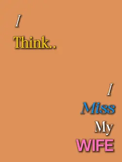 I miss my wife