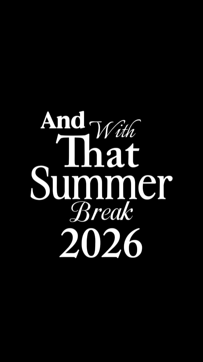 SUMMER BREAK