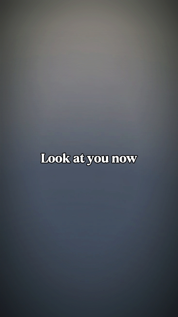 look at you now