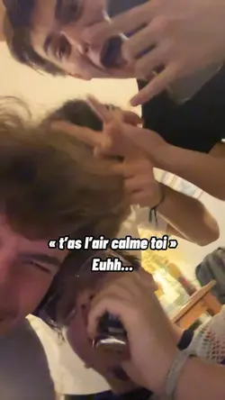 T’as l’air calme…
