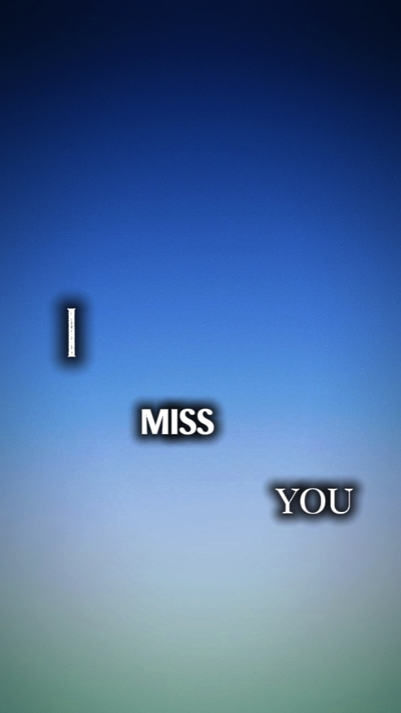 I MISS YOU