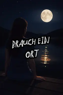 Brauch ein Ort...