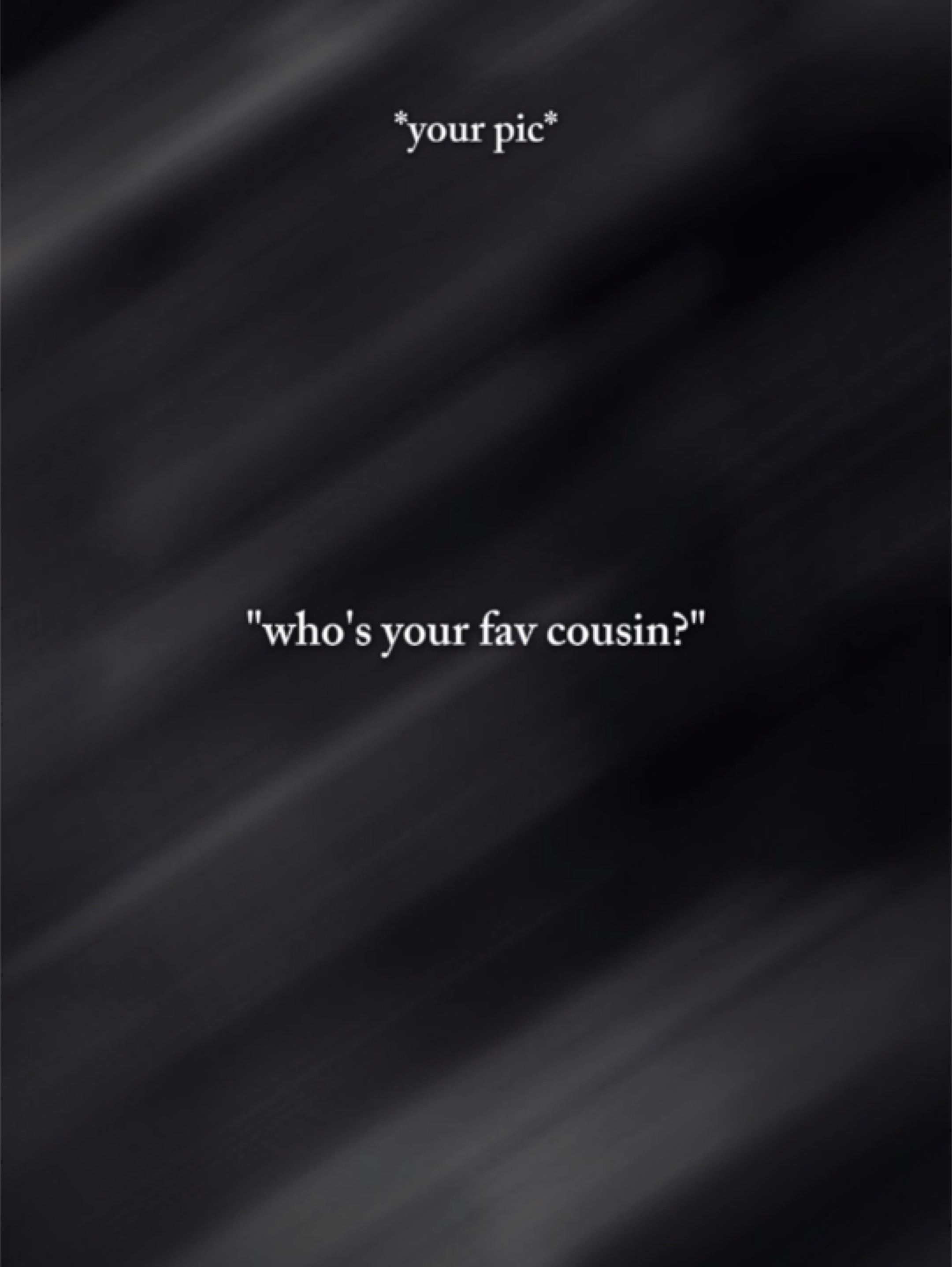 fav cousin