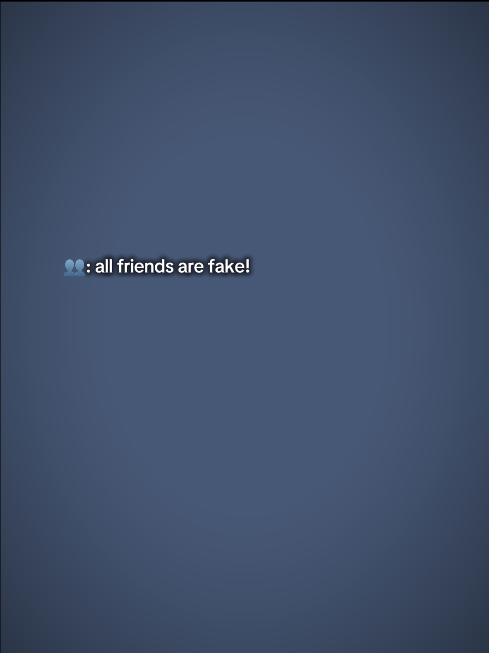 all friends are fake