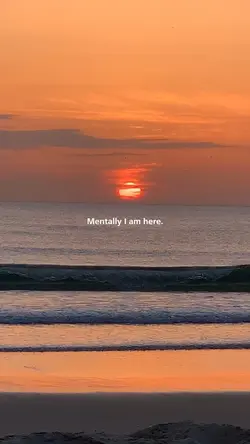Mentally I am here