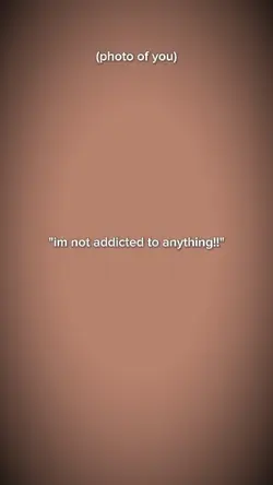 im not addicted 