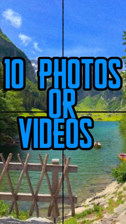 10 Fotos oder Videos 