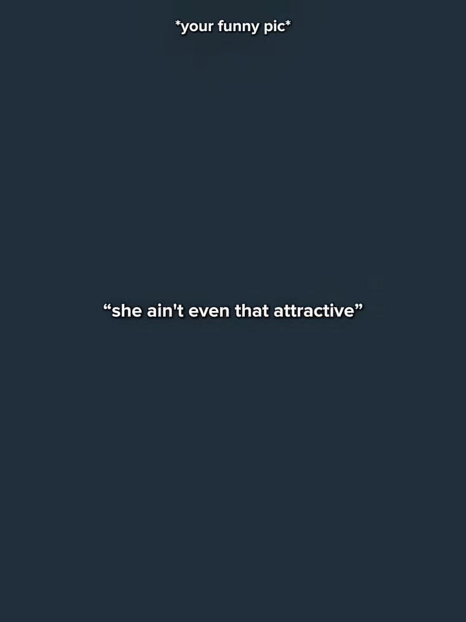 SheAintEvenAttractiv