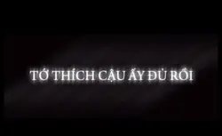 tôi thích cậu ấy đủ 