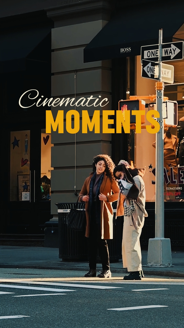 cinematic moments.