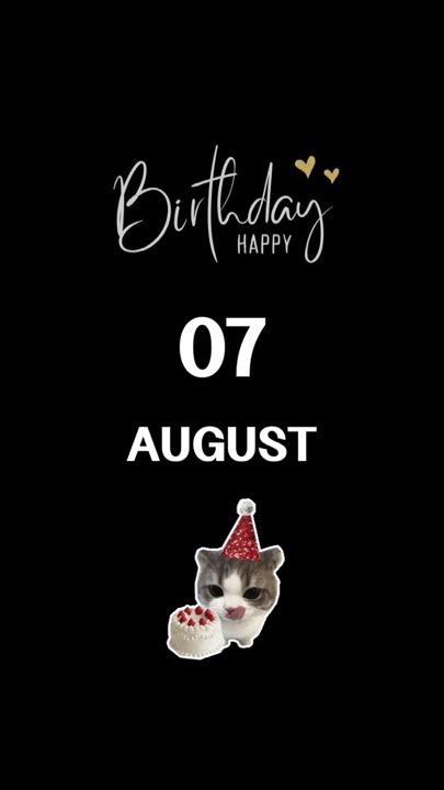 BIRTHDAY 7 AUGUST