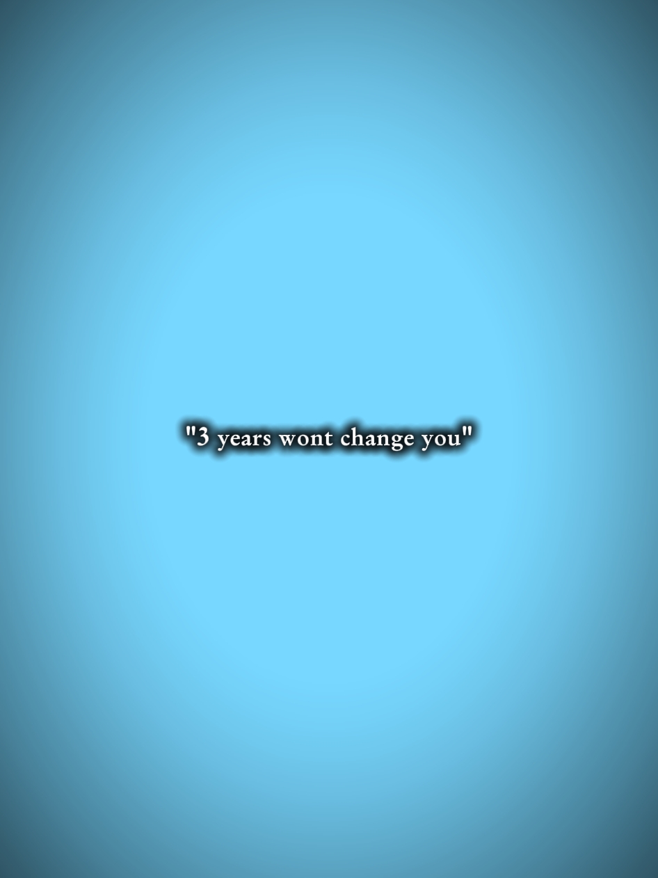 3yearswontchangeU 