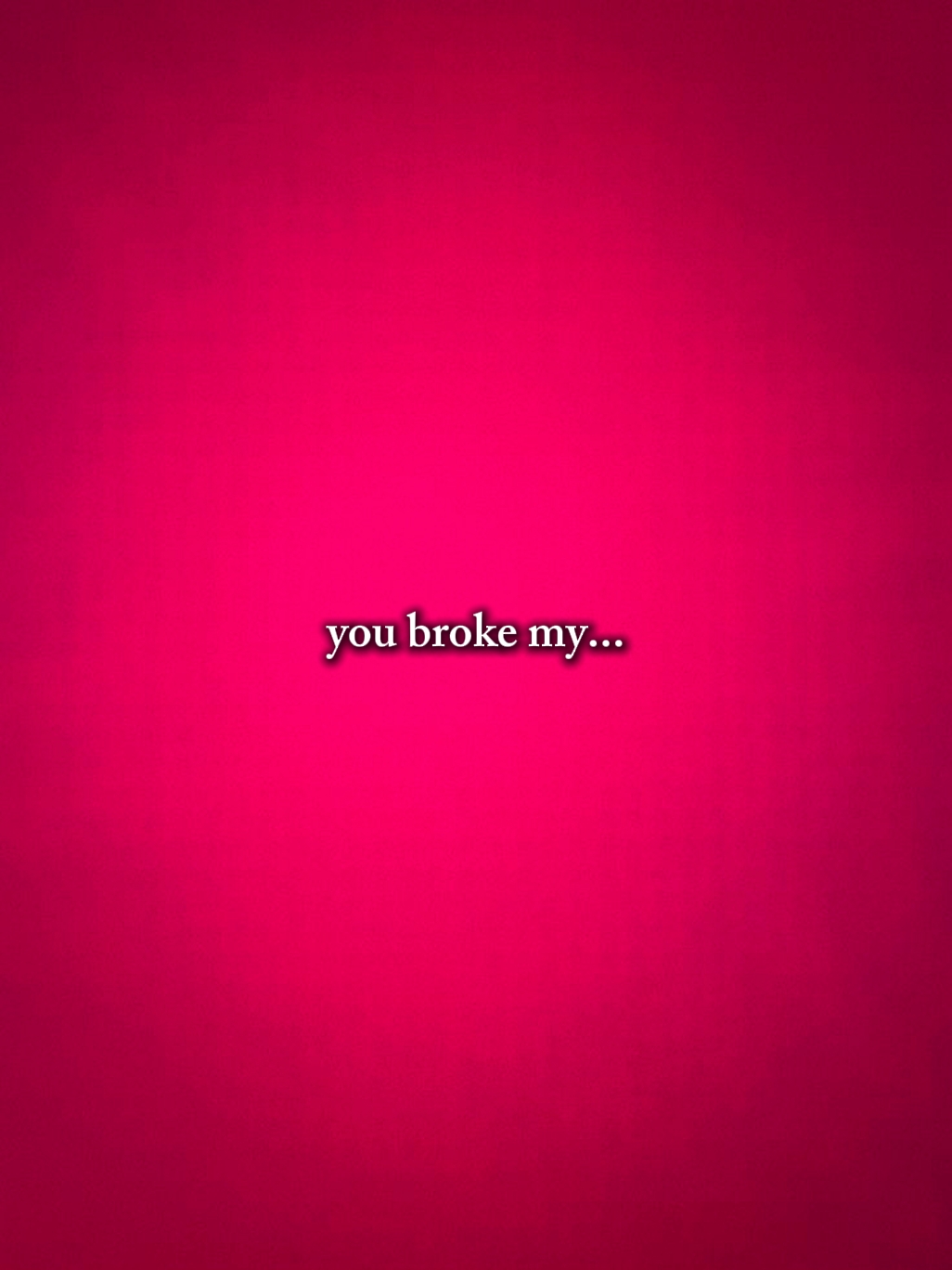 you broke my heart