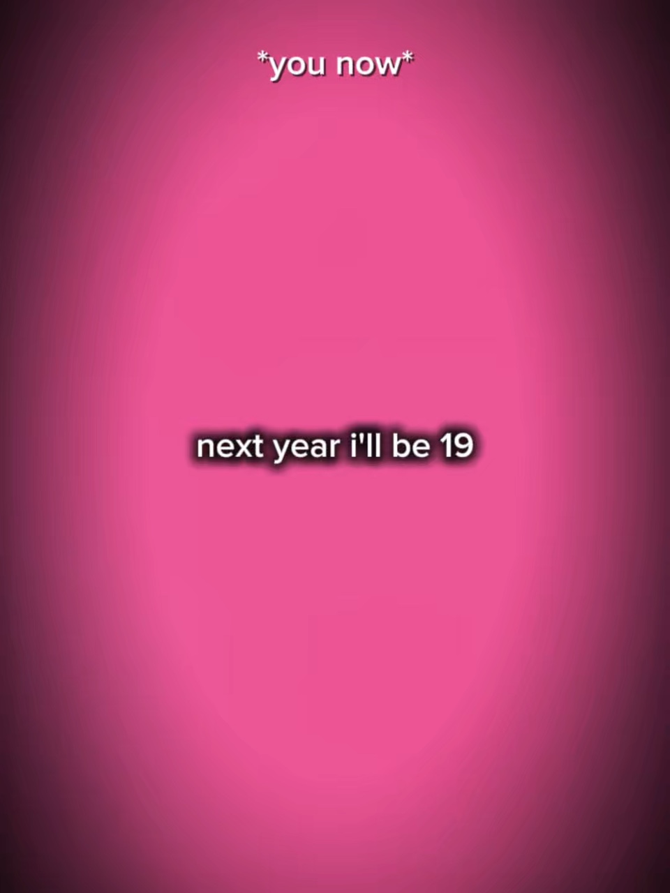 El año que viene cumpliré 19