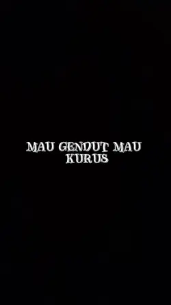 Mau Gendut Mau Kurus