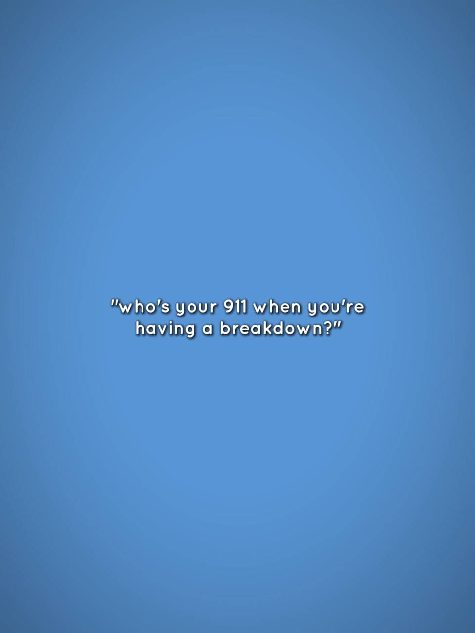 Who's your 911?