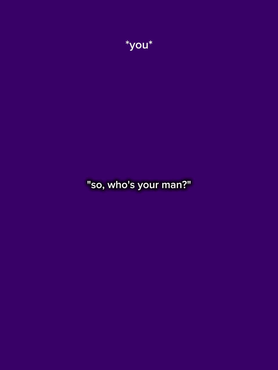 so whos your man