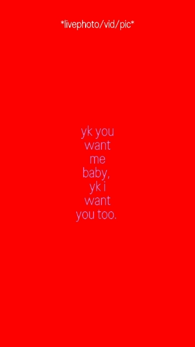yk you want me