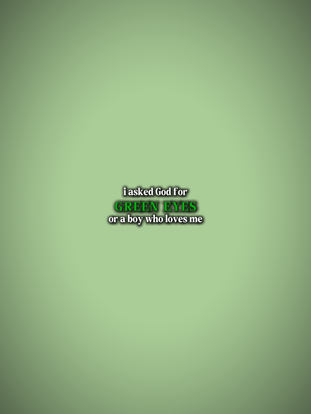 iaskedGodforGreenEye