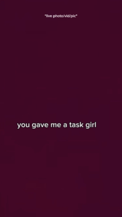 you gave me a task