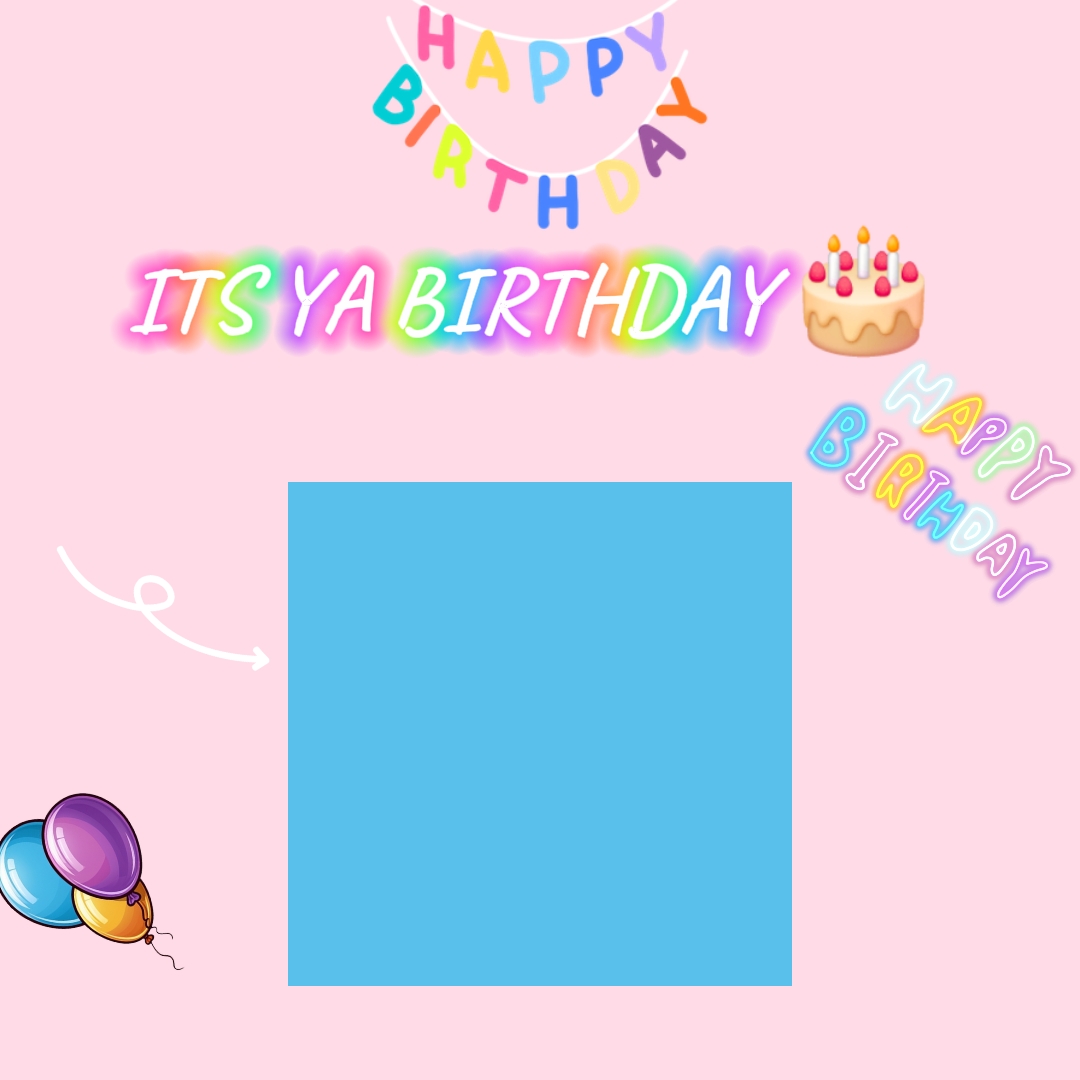 ITS YA BDAY!!