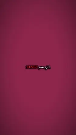 i hate you girl