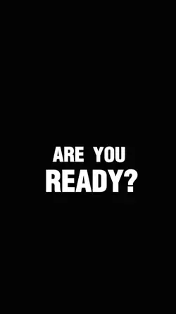 ARE YOU READY?