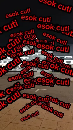 esok CUTI. HAHAHA