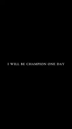 I WILL BE CHAMPION