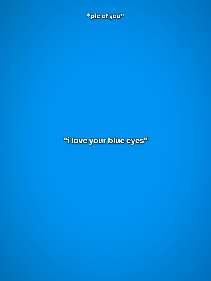 J'adore tes yeux bleus