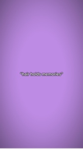 hair holds memories