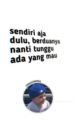 sendiri aja dulu