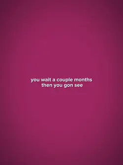 YouWaitACoupleMonths