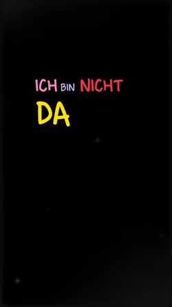 ich bin nicht da