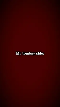My tomboy side