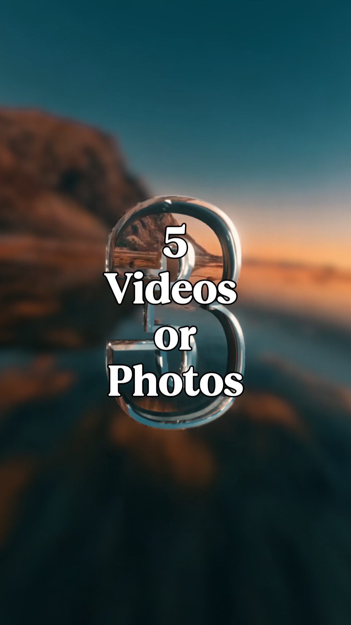 5 Videos or Photos