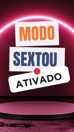 MODO SEXTA ATIVADO 