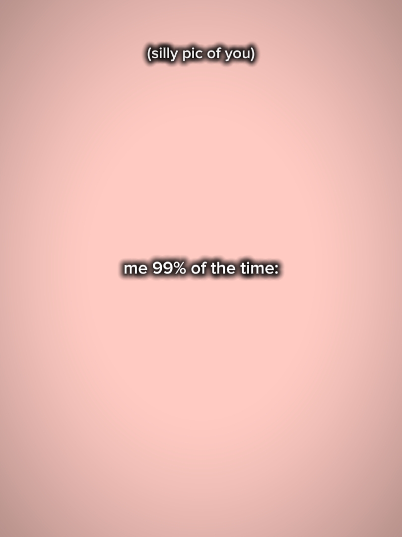 Eu 99% do tempo