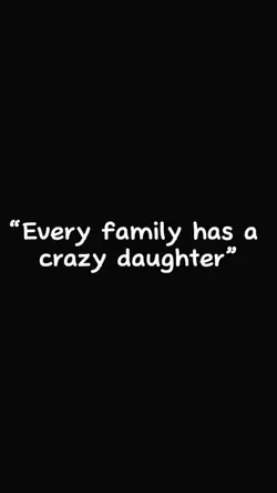 Crazy daughter 