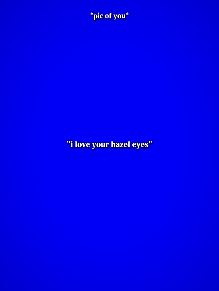 iloveyourhazeleyes