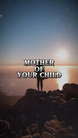 Mother of your child