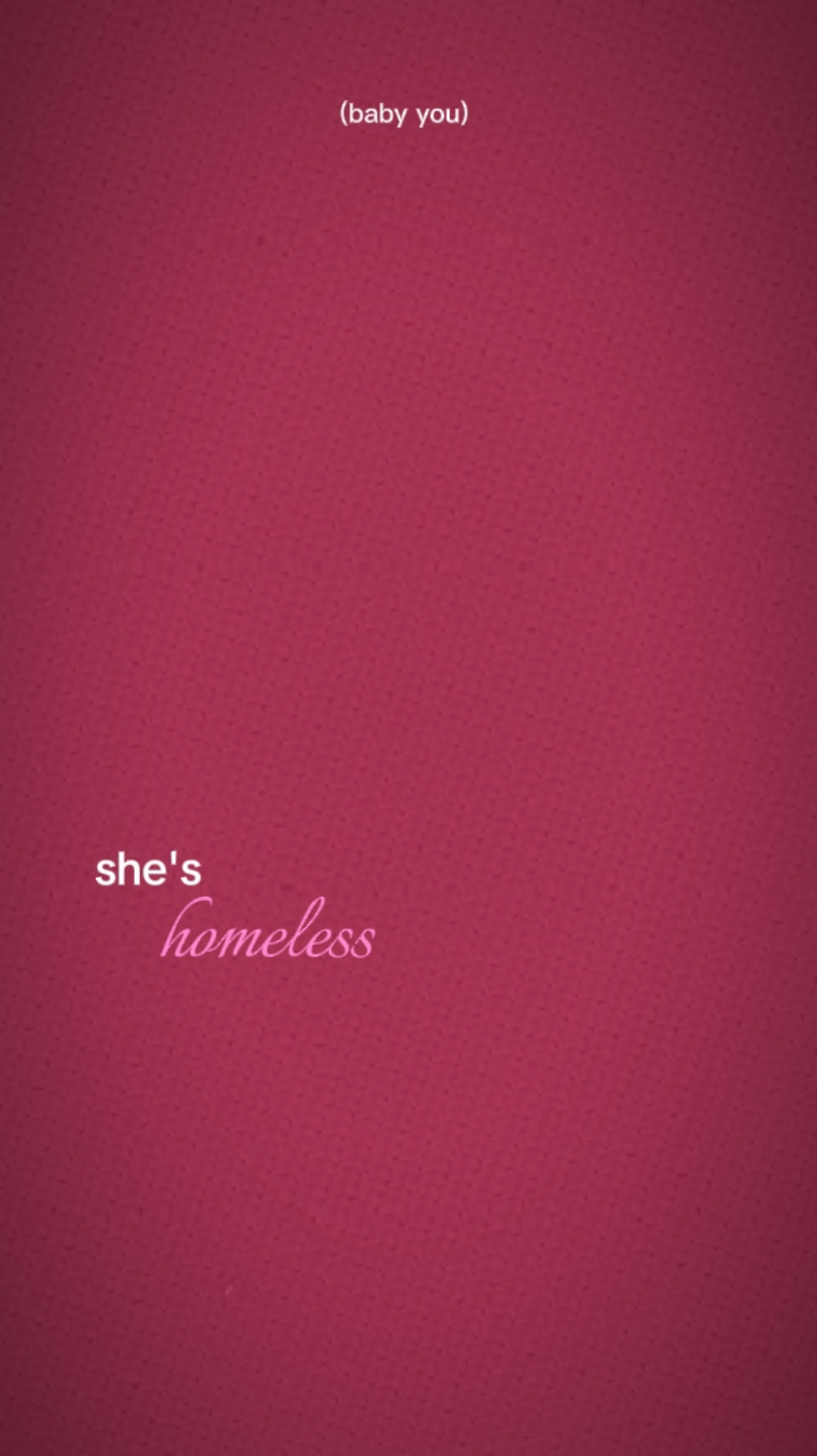 She's Homeless. 