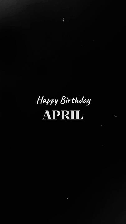 HAPPY BIRTHDAY APRIL
