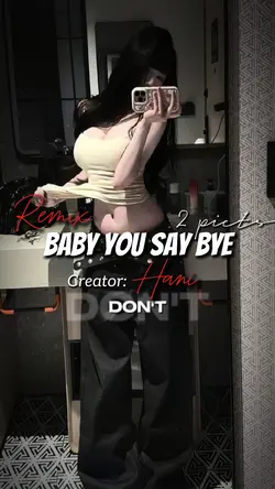 Baby You Say Bye