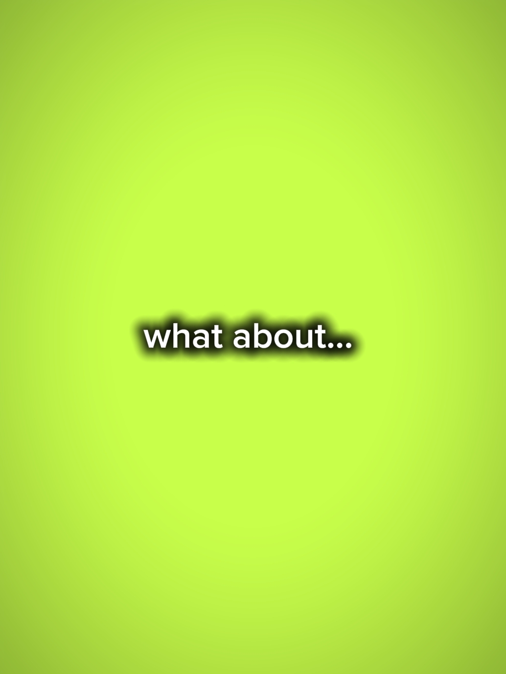 what about..... 