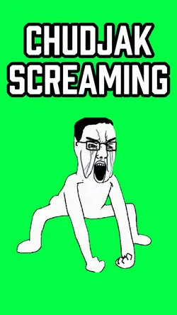 CHUDJAK SCREAMING