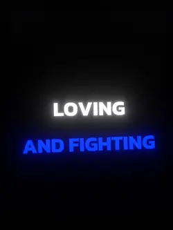 Loving and fighting