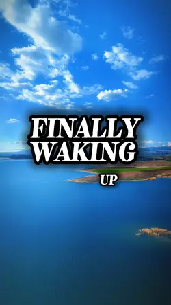 Finally Waking Up 