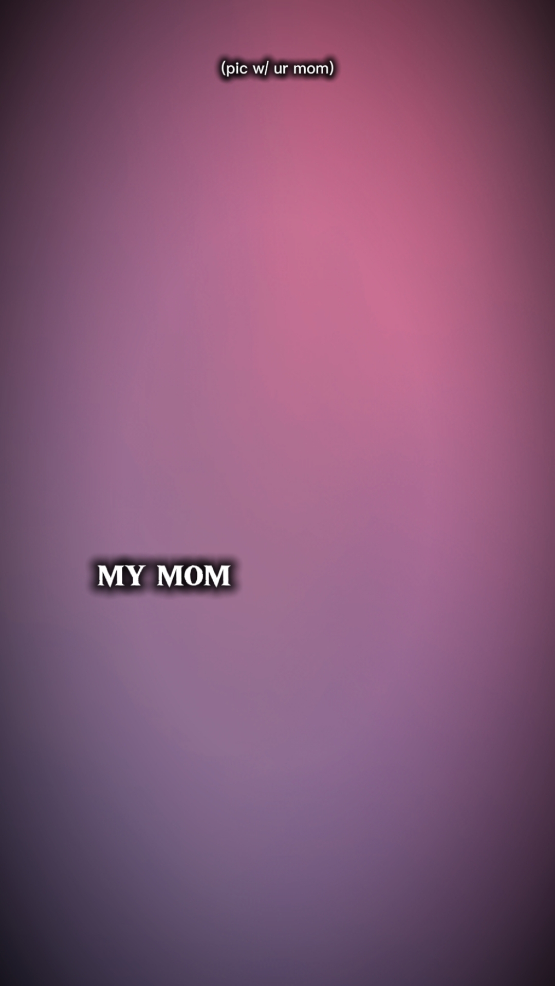 my mom