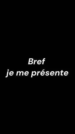 Bref je me présente